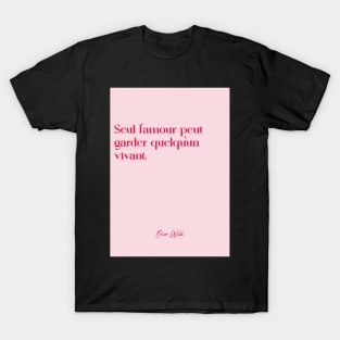 Quotes about love - Oscar WILDE T-Shirt
